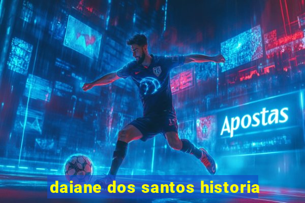 daiane dos santos historia